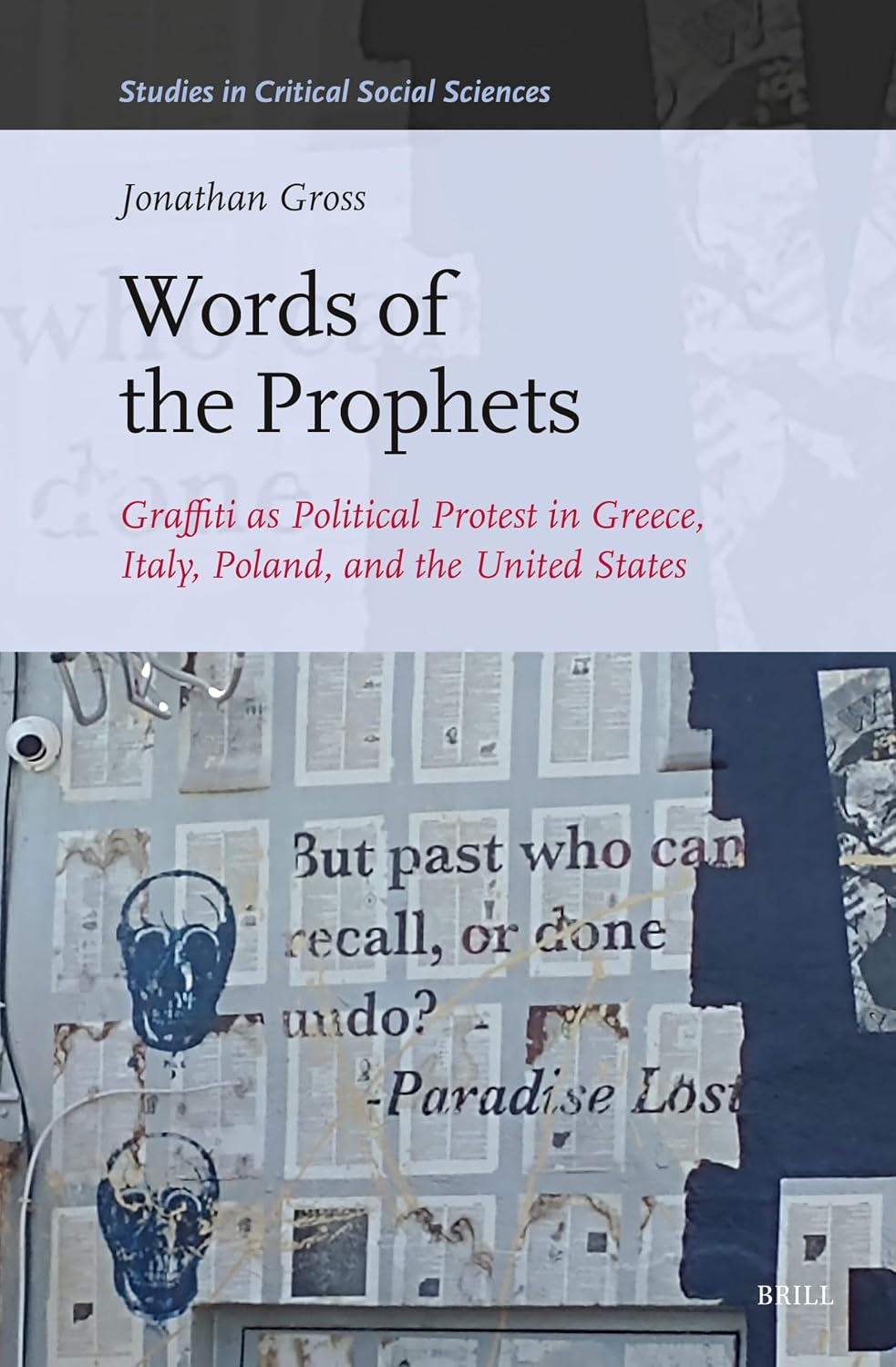 Words of the Prophets: Graffiti as Political Protest in Greece, Italy, Poland, and the United States (Studies in Critical Social Sciences, 246)