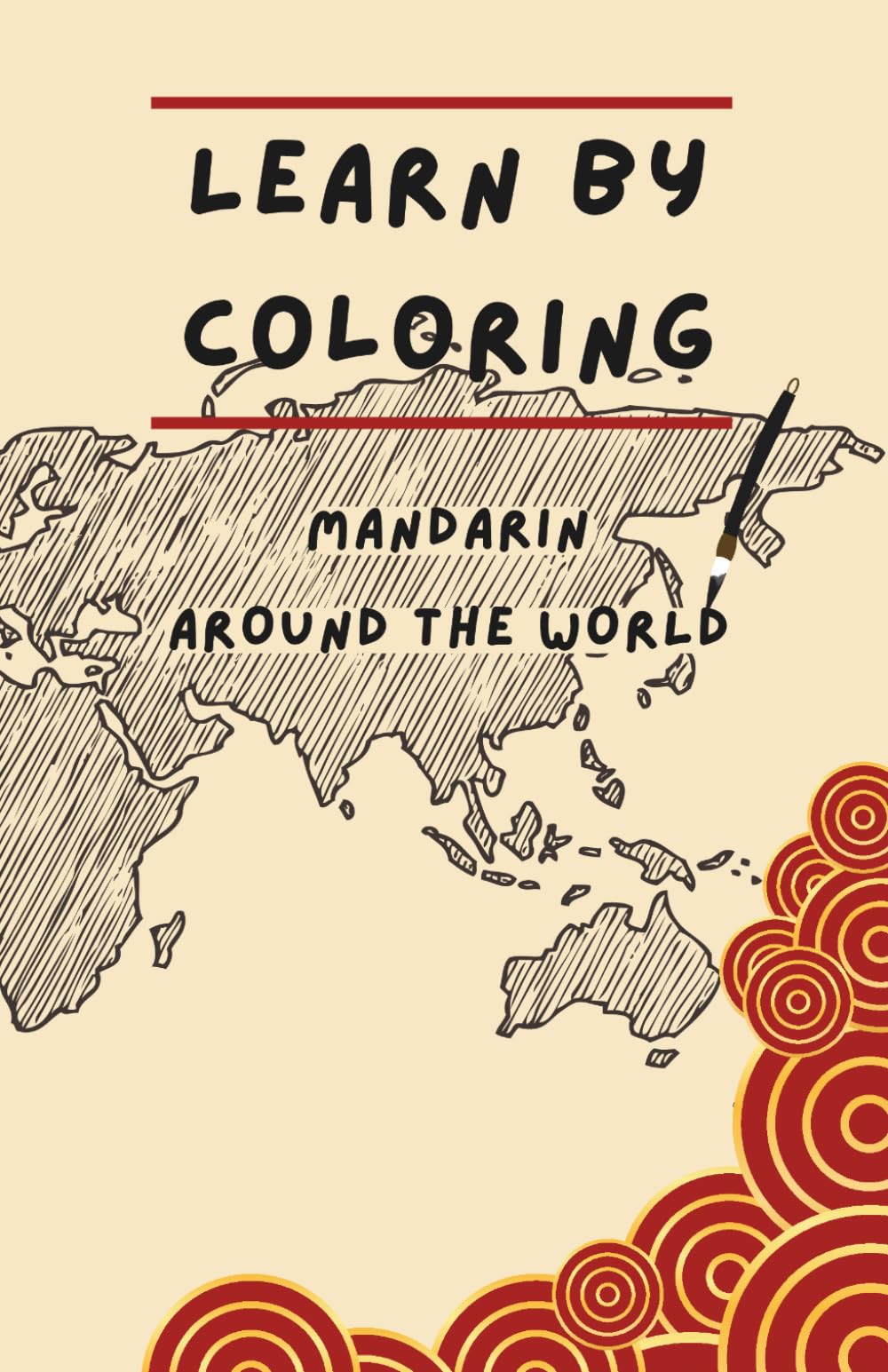 Learn by Coloring: Mandarin: Around the World