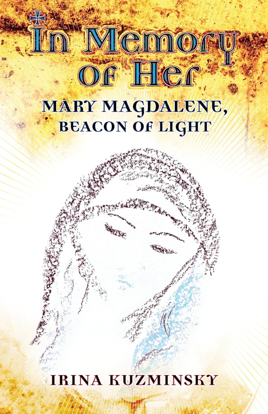 In Memory of Her: Mary Magdalene, Beacon of Light