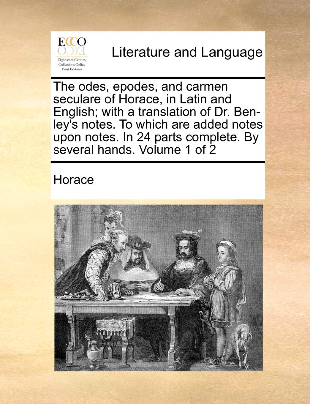 The odes, epodes, and carmen seculare of Horace, in Latin and English; with a translation of Dr. Ben-ley's notes. To which are added notes upon notes. ... complete. By several hands. Volume 1 of 2