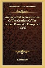 An Impartial Representation Of The Conduct Of The Several Powers Of Europe V1 (1754)