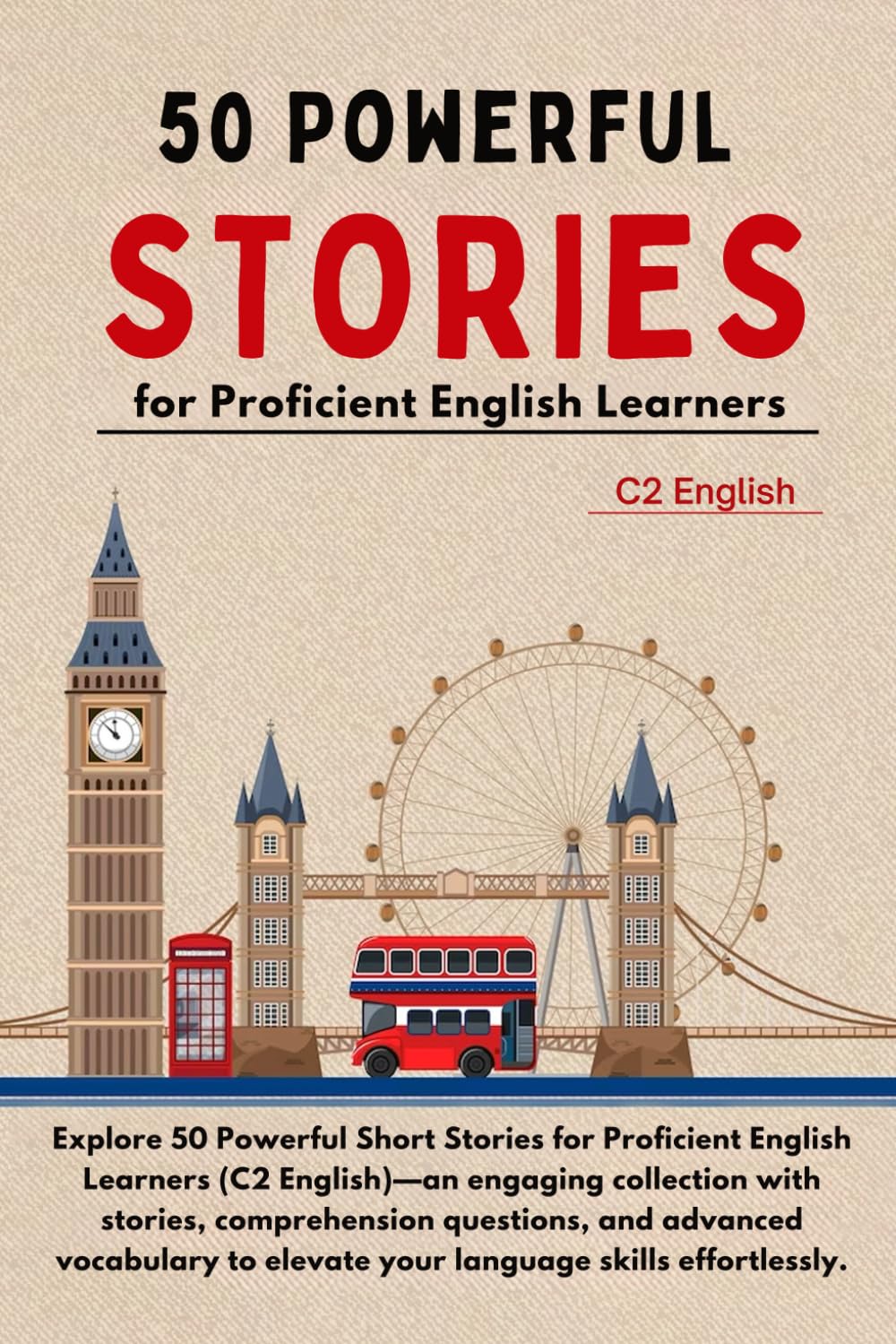 50 Powerful Short Stories for Proficient English Learners (C2 English) - 373pgs: Master Advanced English with Engaging Tales: Expand Vocabulary, ... Skills (Learn English with 50 Short Stories)
