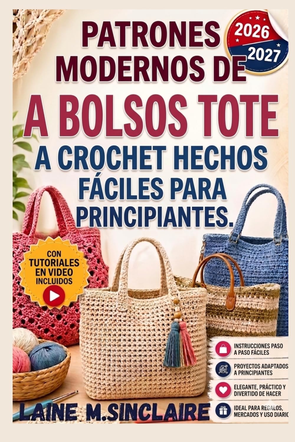 PATRONES MODERNOS DE BOLSOS TOTE A CROCHET HECHOS FÁCILES PARA PRINCIPIANTES: Proyectos fáciles paso a paso para crear bolsos de mercado modernos, bolsos de playa y bolsos tote perfectos para regalar