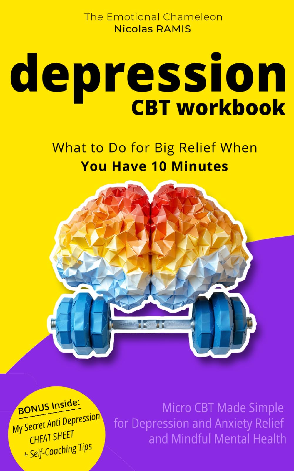 Depression CBT Workbook: Micro CBT Made Simple for Depression and Anxiety Relief and Mindful Mental Health (Overcome Depression Mastery)