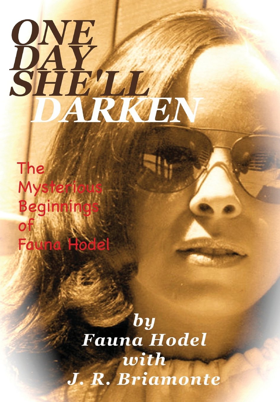 Buy One Day She'll Darken: The Mysterious Beginnings of Fauna Hodel — BookShops.in