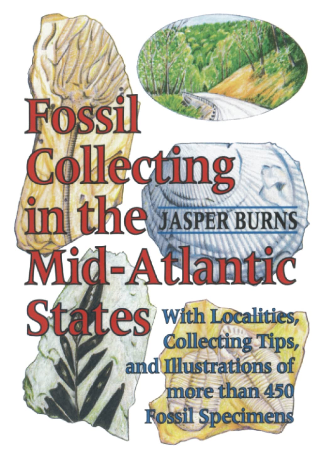 Fossil Collecting in the Mid-Atlantic States: With Localities, Collecting Tips, and Illustrations of More than 450 Fossil Specimens