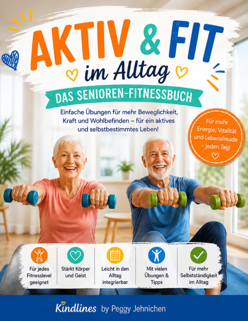 Aktiv&Fit im Alltag: Das große Senioren-Fitnessbuch mit einfachen Übungen für Beweglichkeit, Kraft, Gleichgewicht und mehr Lebensqualität
