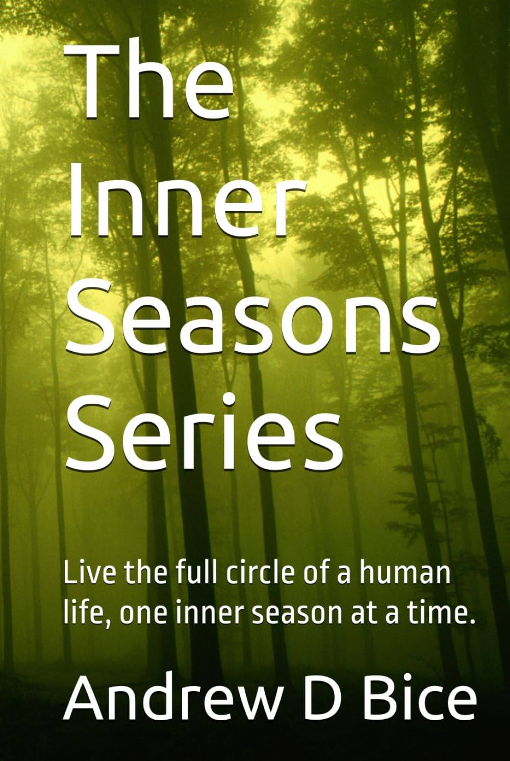 The Inner Seasons Series: Live the full circle of a human life, one inner season at a time.