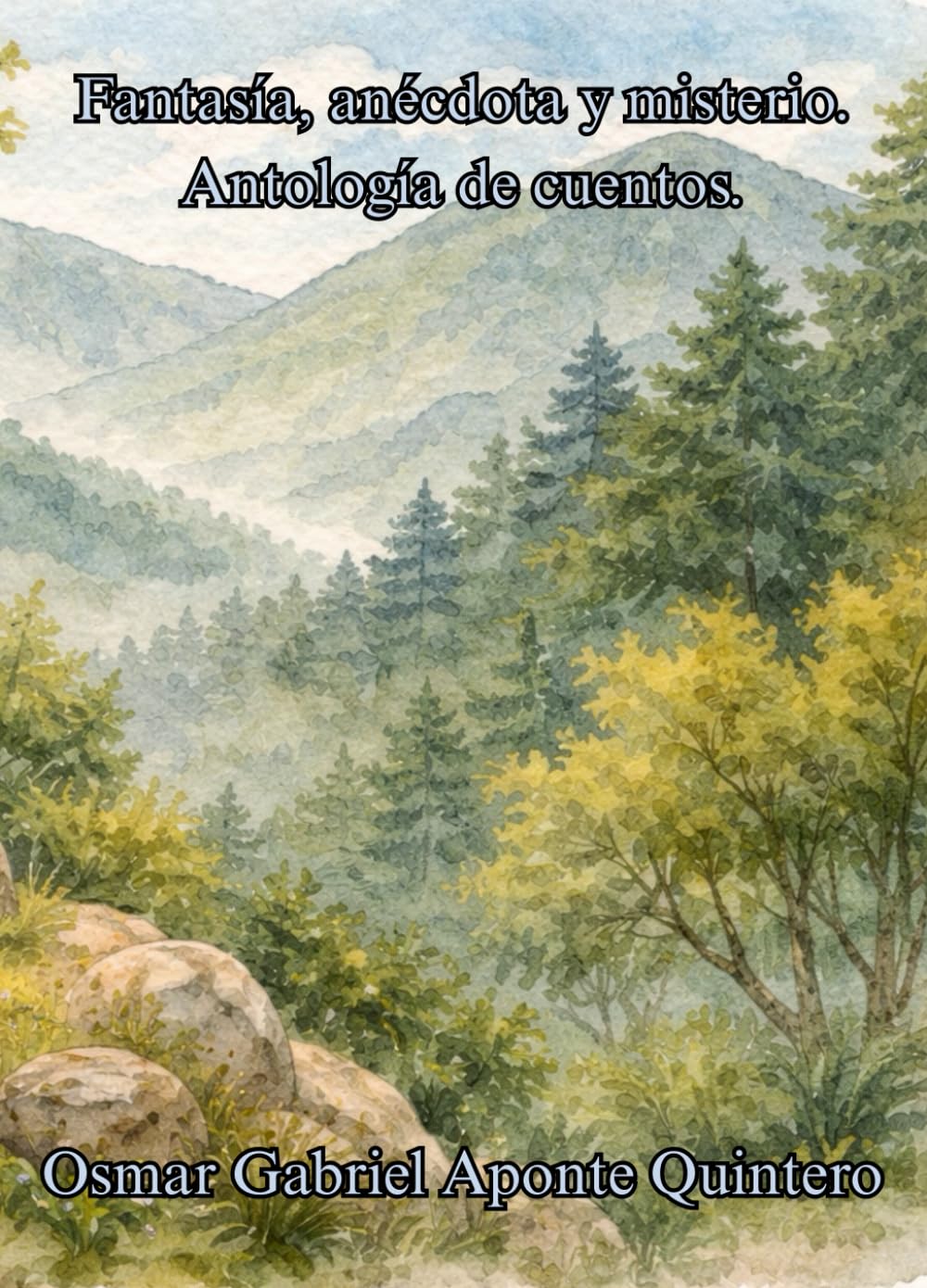 Fantasía, anécdota y misterio.: Antología de cuentos.