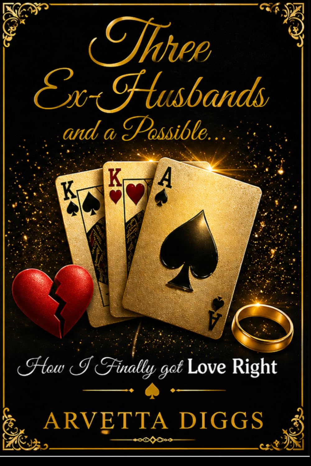 Three Ex-Husbands and a Possible...: How I Finally Got Love Right