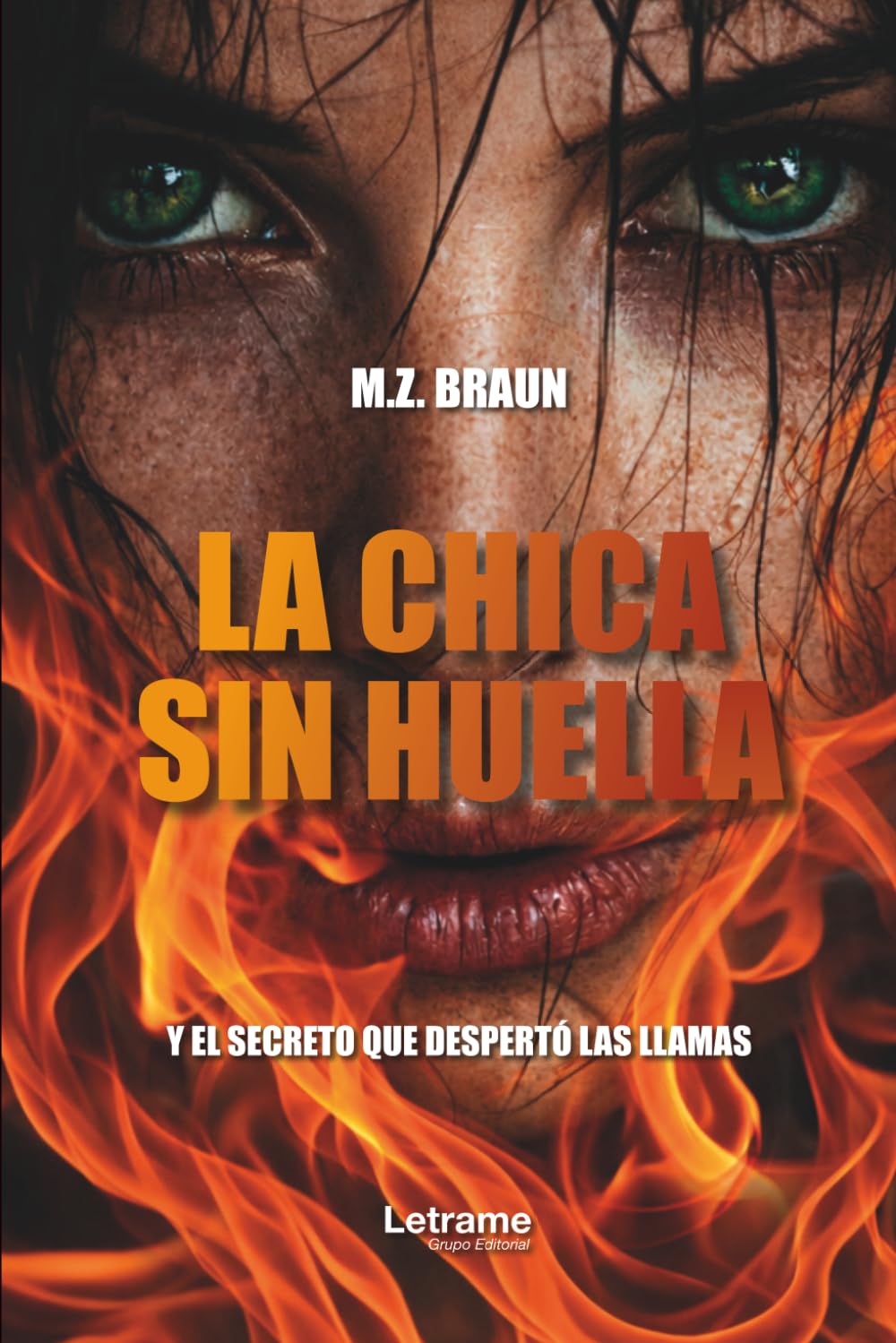 LA CHICA SIN HUELLA: Y el secreto que despertó las llamas: 1 (Ficción)