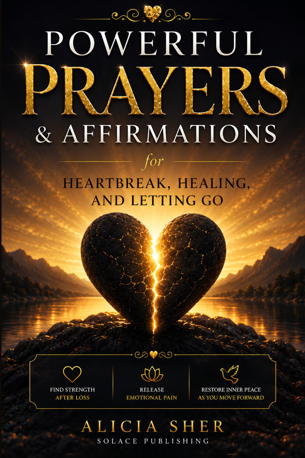 Powerful Prayers & Affirmations for Heartbreak, Healing, and Letting Go: Find Strength After Loss, Release Emotional Pain, and Restore Inner Peace as You Move Forward: 13