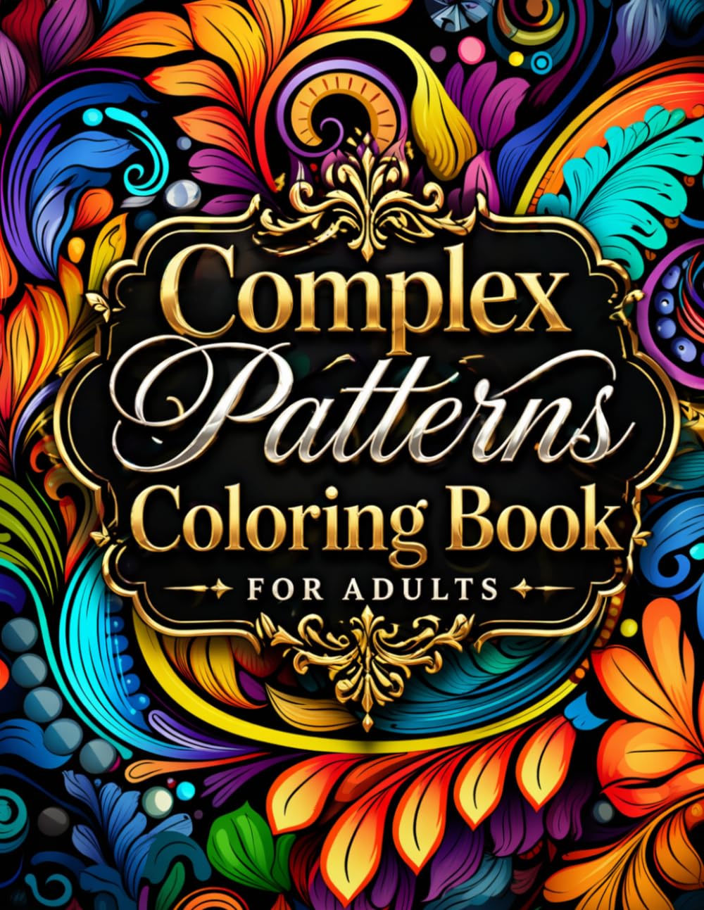 Complex Patterns Coloring Book For Adults: Over 110 Intricate Designs for Relaxation & Stress Relief