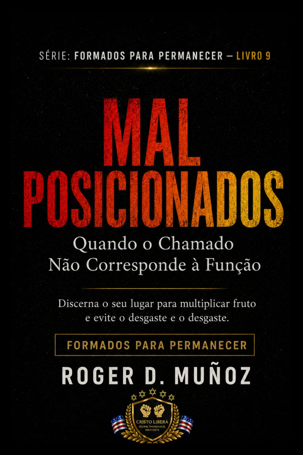 MAL POSICIONADOS: Quando o Chamado Não Corresponde à Função: 10 (FORMADOS PARA PERMANECER)