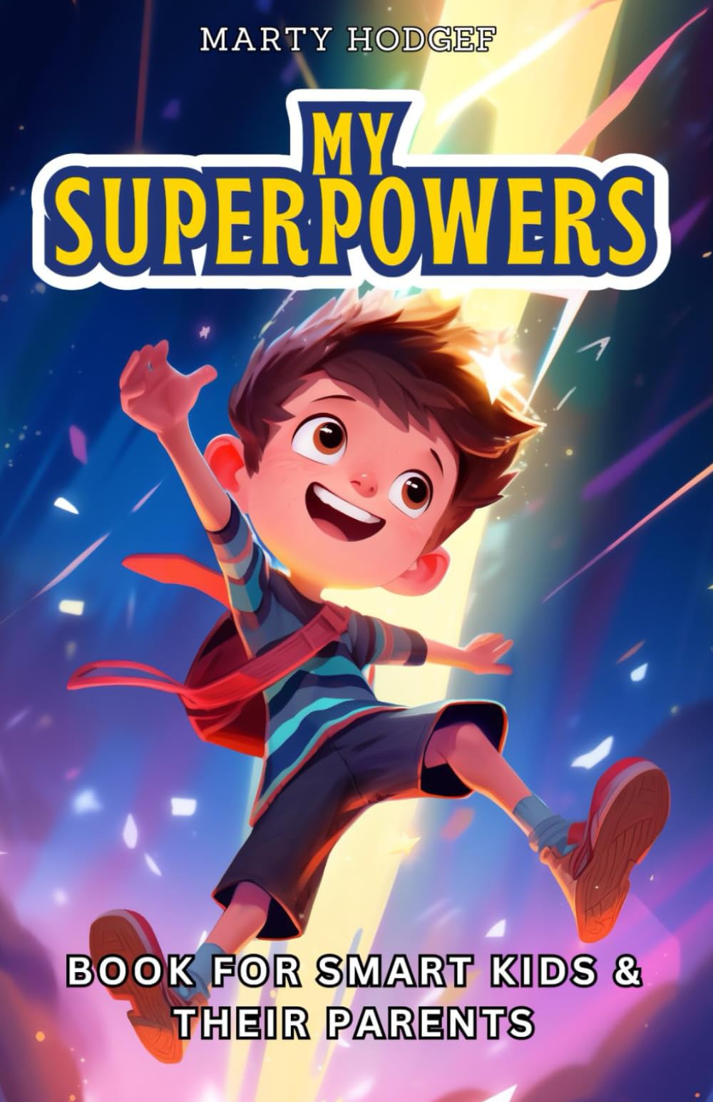 My Superpowers Book for Smart Kids and Their Parents: An Empowering Guide to Super Skills about Kindness, Confidence, Teamwork, and More.