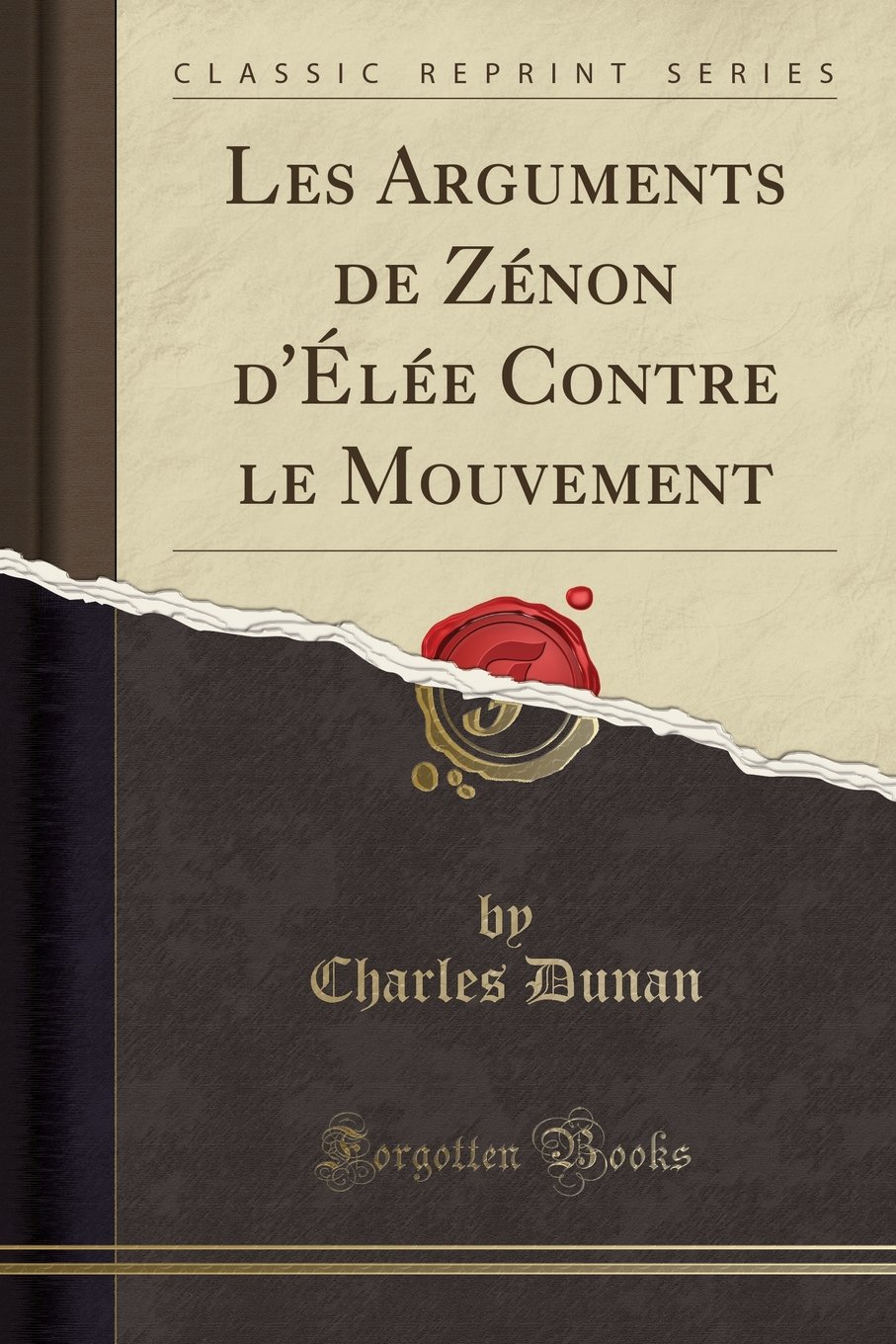 Les Arguments de Zénon d'Élée Contre Le Mouvement (Classic Reprint)