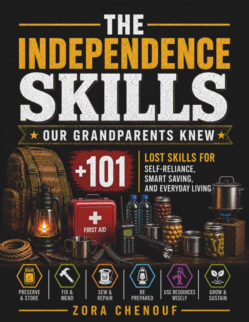 The Independence Skills Our Grandparents Knew: 101+ Lost Skills for Self-Reliance, Smart Saving, and Everyday Living