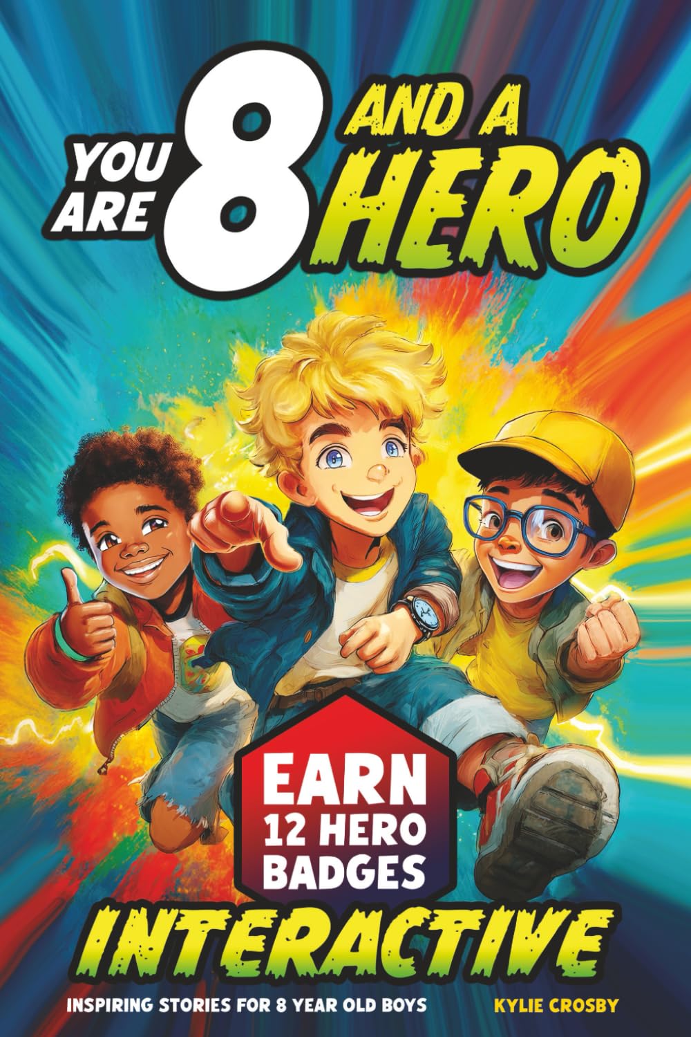 You Are 8 and a Hero! Interactive Inspiring Stories for 8 Year Old Boys: Motivating Short Stories With Badge Challenges To Boost Bravery, Confidence and Real-Life Skills (Educational Books for Kids)