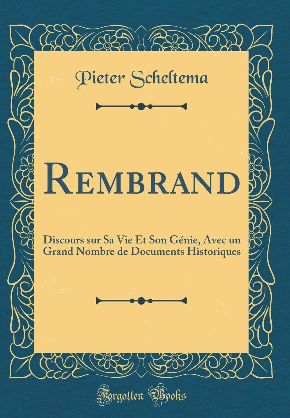 Rembrand: Discours sur Sa Vie Et Son Génie, Avec un Grand Nombre de Documents Historiques (Classic Reprint)