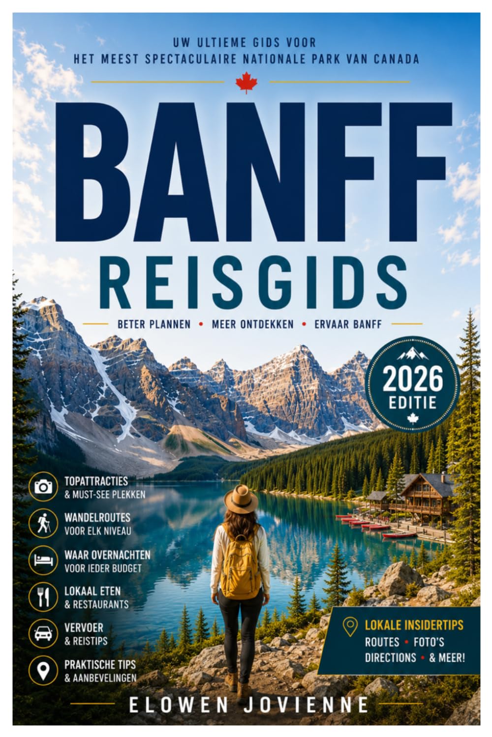 BANFF REISGIDS 2026: De ultieme reisgids voor 2026: Banff, Lake Louise, Moraine Lake, schilderachtige autoroutes, lokale gerechten en avonturen in de bergen