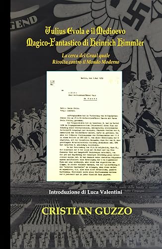 Julius Evola e il Medioevo magico-fantastico di Heinrich Himmler: La cerca del Graal quale Rivolta Contro il Mondo Moderno