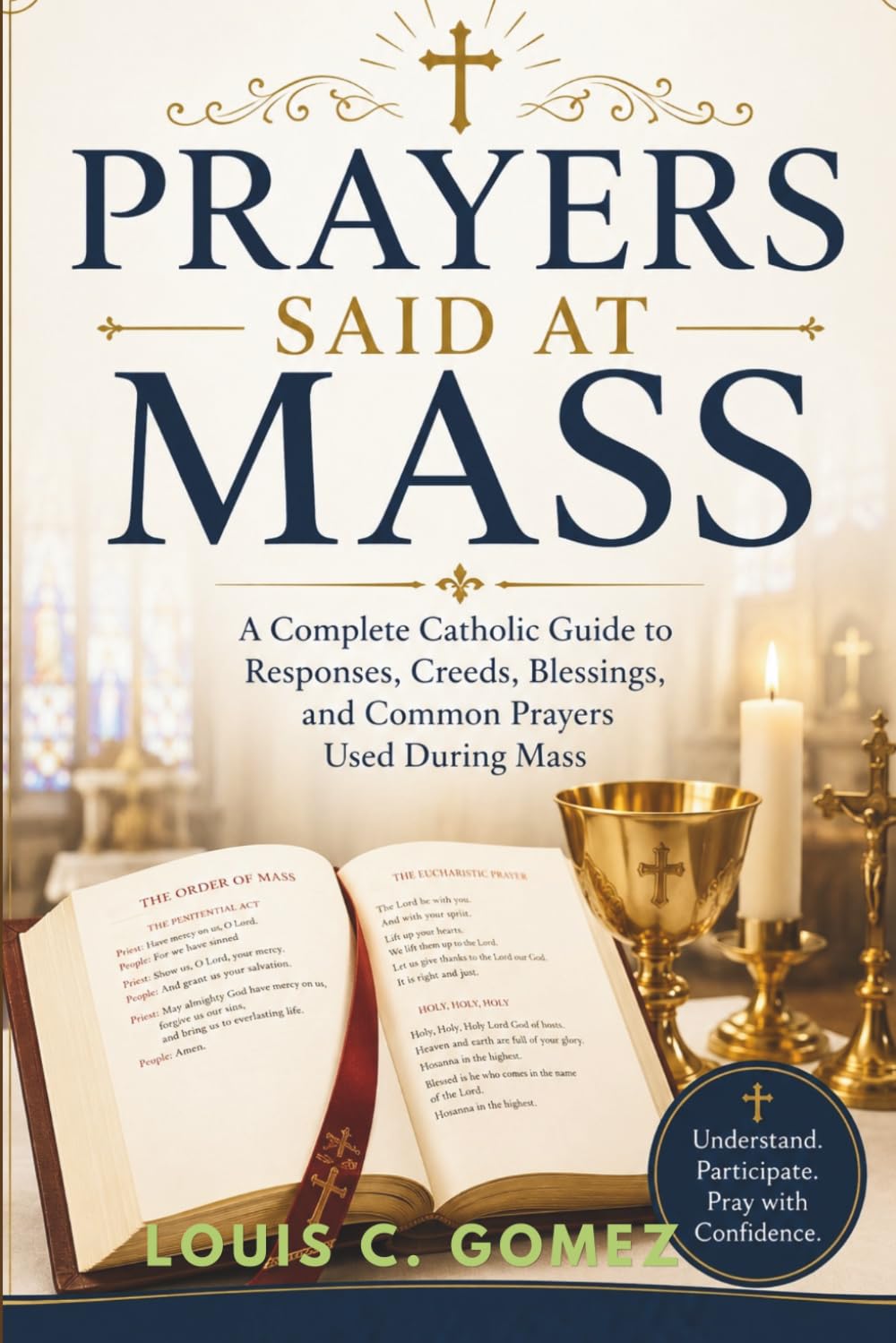 Prayers Said at Mass: A Complete Catholic Guide to Responses, Creeds, Blessings, and Common Prayers Used During Mass