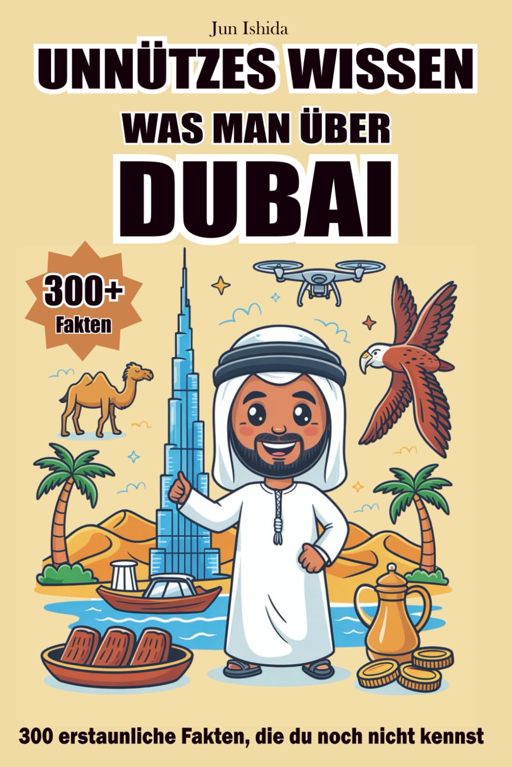 Unnützes Wissen was man über Dubai: 300 erstaunliche Fakten, die du noch nicht kennst