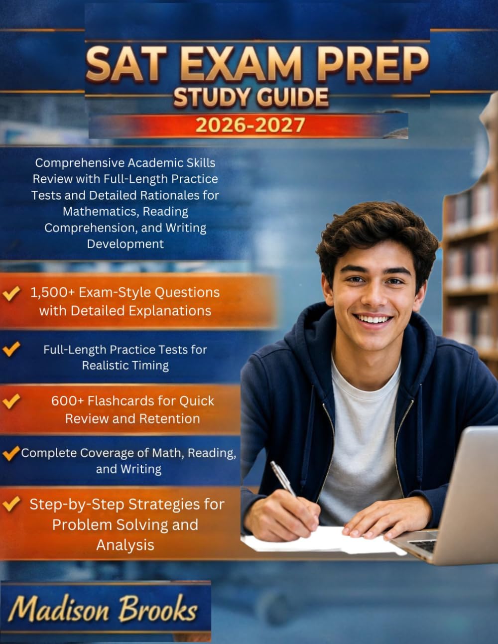 SAT EXAM PREP STUDY GUIDE 2026-2027: Comprehensive Academic Skills Review with Full-Length Practice Tests and Detailed Rationales for Mathematics, Reading Comprehension, and Writing Development