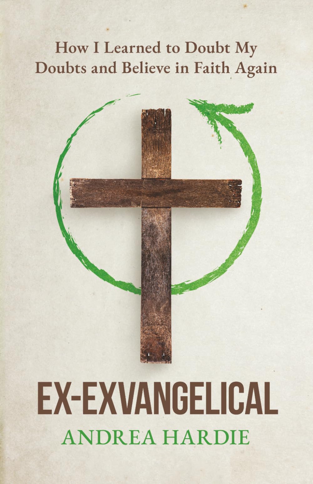 Ex-Exvangelical: How I Learned to Doubt My Doubts and Belief in Faith Again