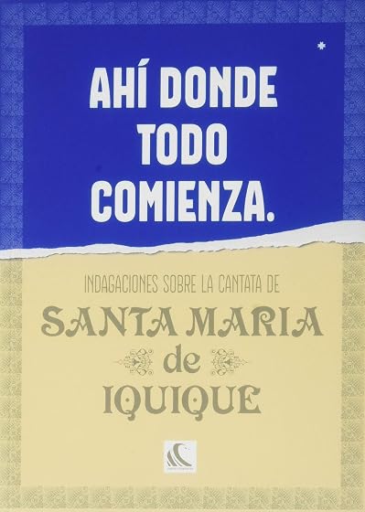 Ahi Donde Todo Comienza: Indagaciones sobre la Cantata de Santa Maria