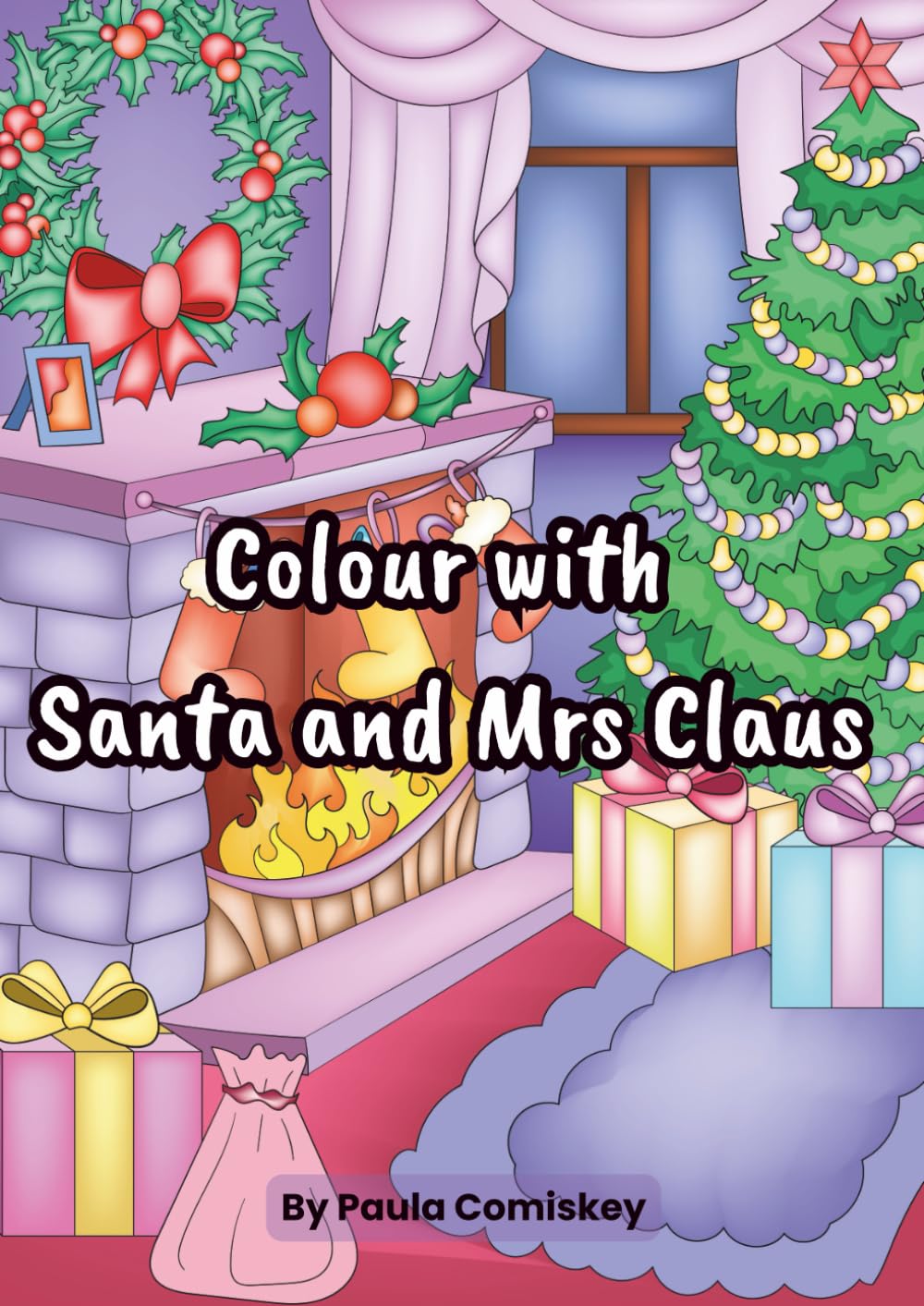 Colour with Santa and Mrs Claus: A festive colouring book for children of all ages