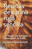 Vista 1 de Recetas de cocina rusa sencilla Las recetas más deliciosas e importantes de Rusia (Spanish Edition)