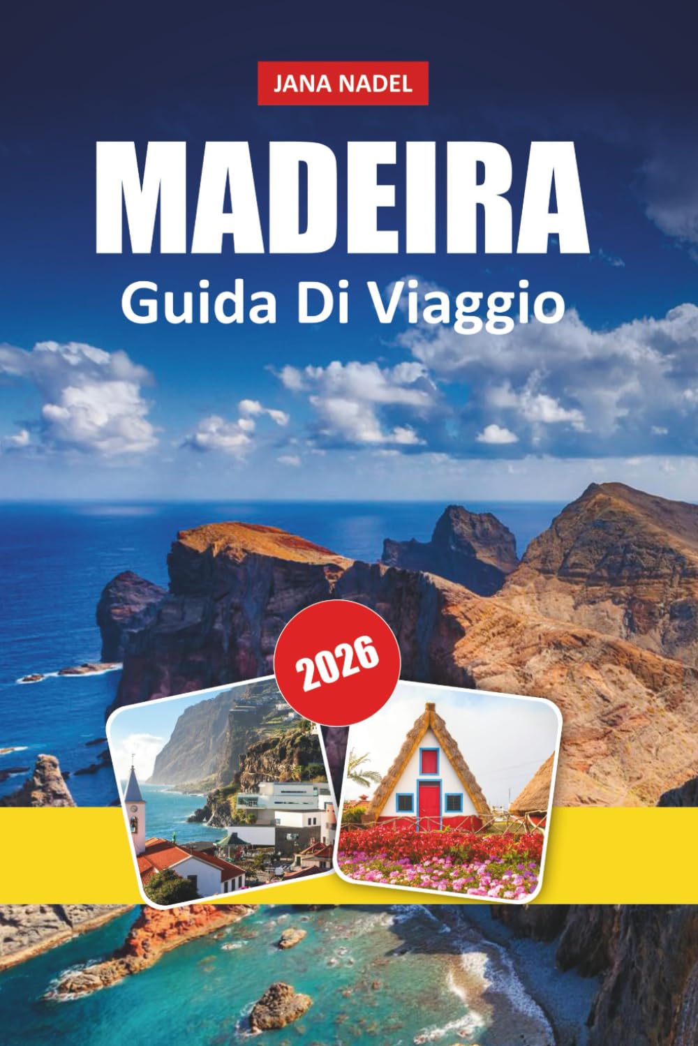 MADEIRA GUIDA DI VIAGGIO 2026: Scopri passeggiate panoramiche sulla Levada, scogliere drammatiche, avventure sull'isola e la vita locale autentica