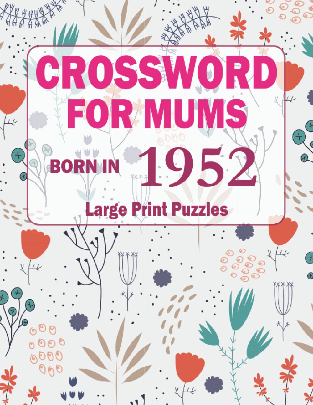 Crossword For Mums: Born In 1952: Crossword Puzzle Book For Adults