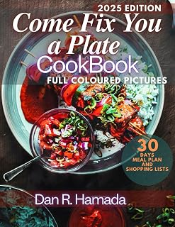 Come Fix You a Plate 2025: Easy Delicious recipes, including colored photos, Health benefits, Calories counts and more