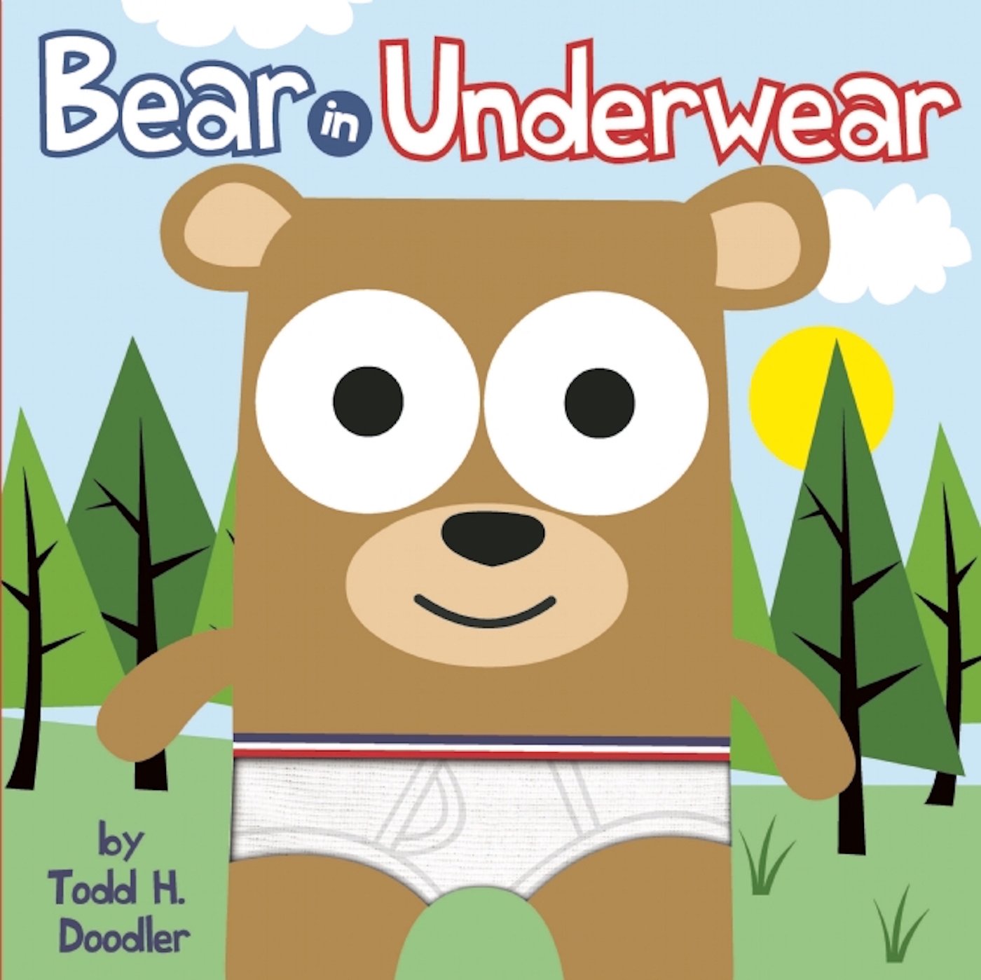 Bear In Underwear Todd H Doodler 9781609050160 Amazon Books bear-in-underwear-todd-h-doodler-9781609050160-amazon-books