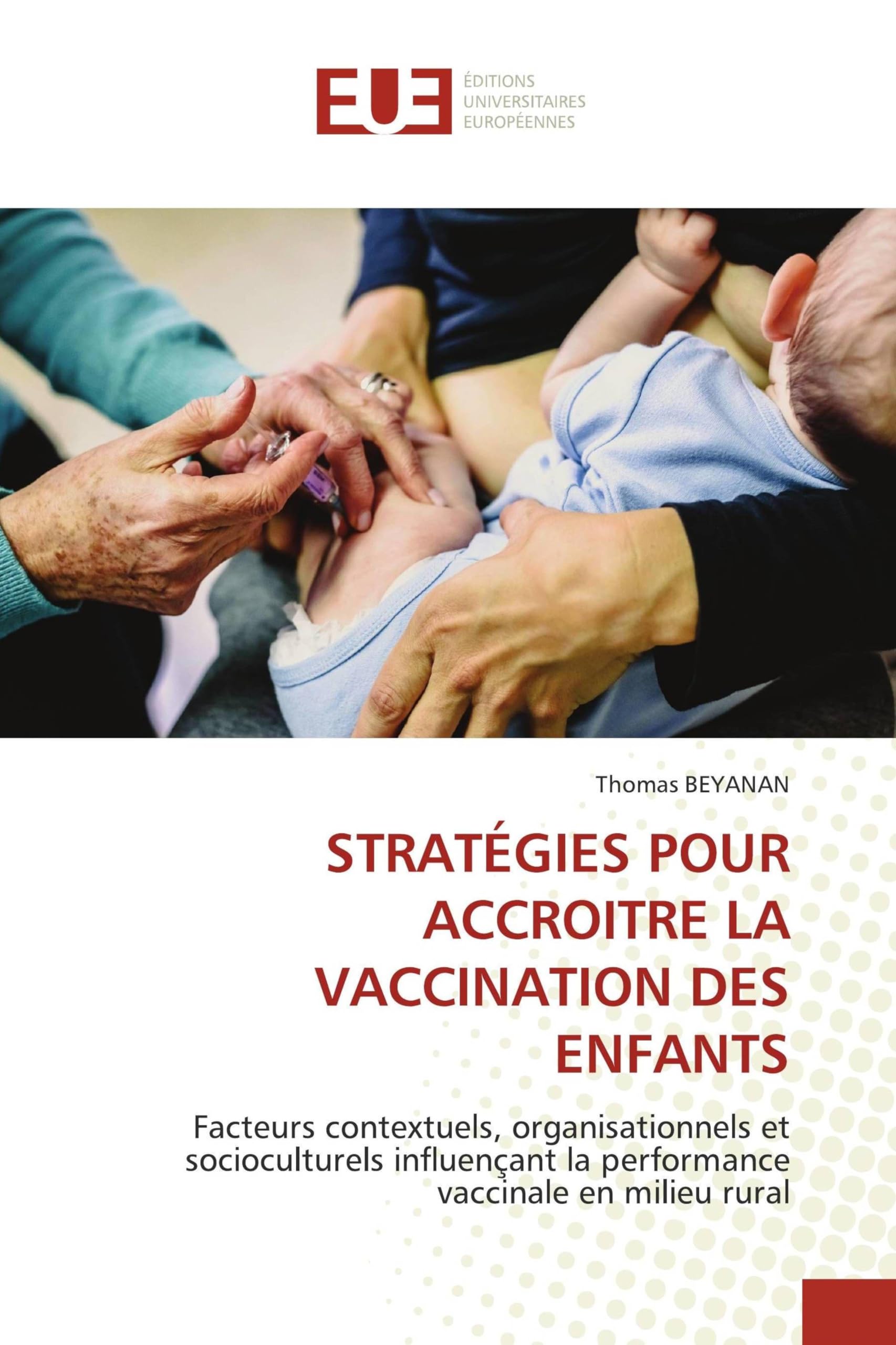 Stratégies Pour Accroitre La Vaccination Des Enfants: Facteurs contextuels, organisationnels et socioculturels influençant la performance vaccinale en milieu rural