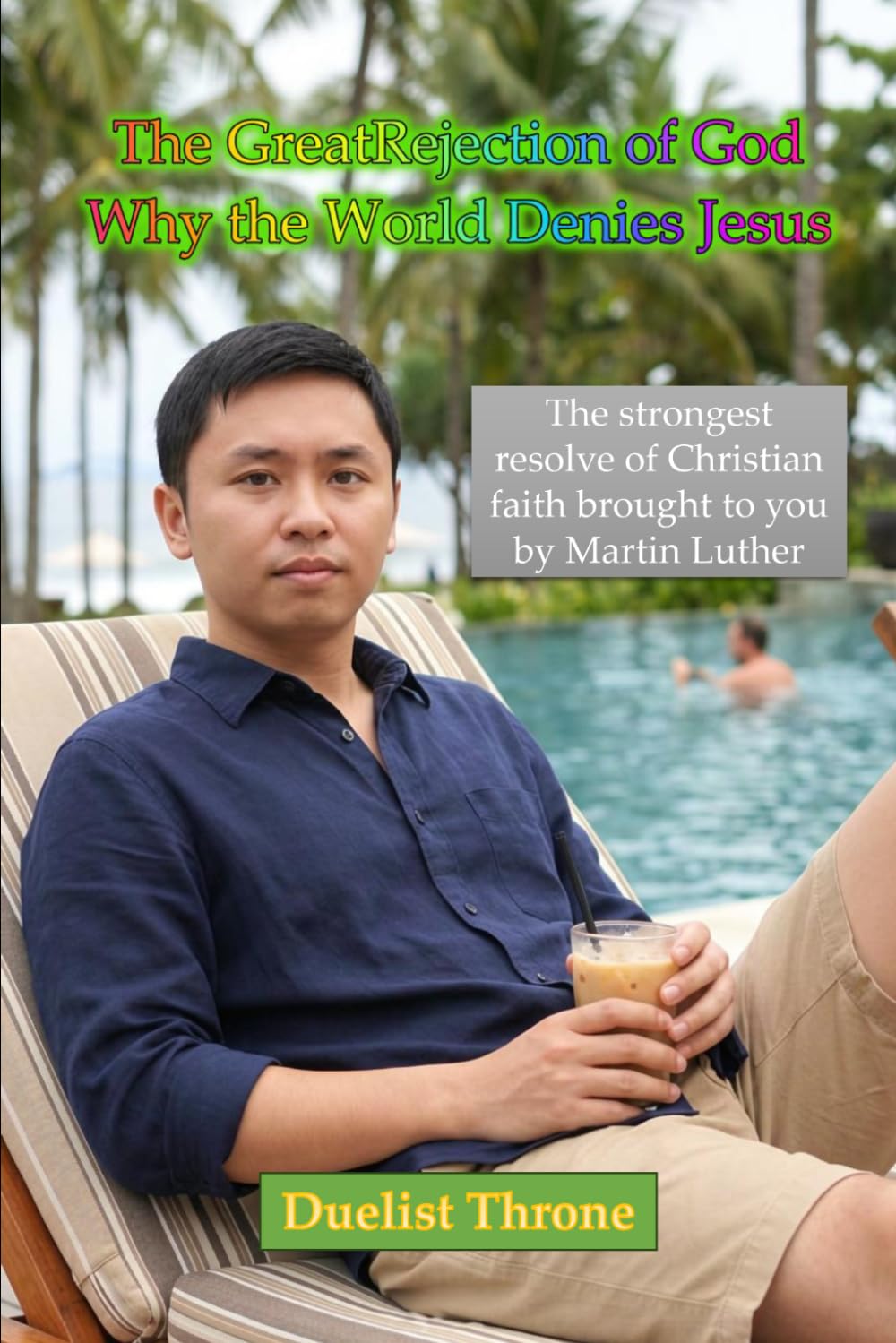 The Great Rejection of God, Why the World Denies Jesus