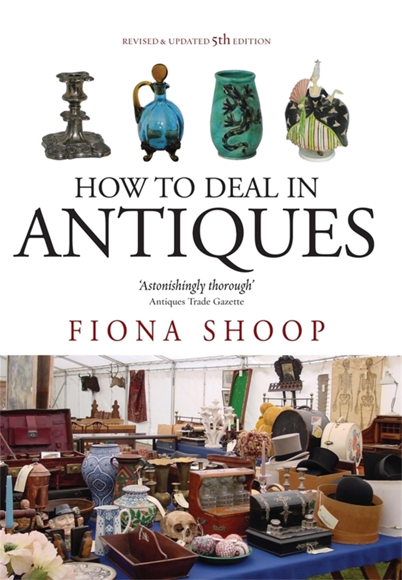 How To Deal In Antiques, 5th Edition: 5th edition