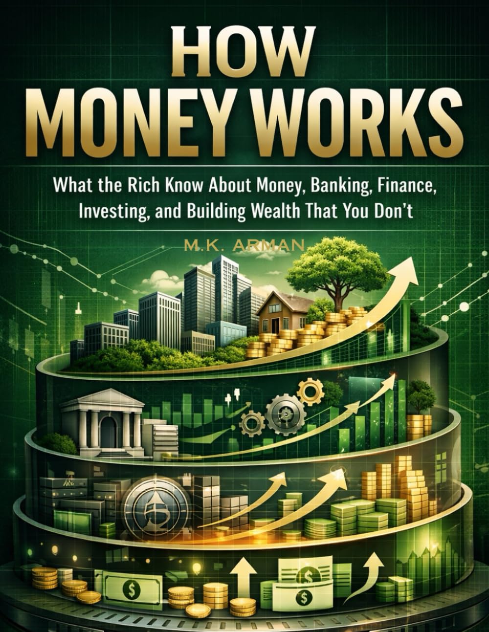 How Money Works: What the Rich Know About Money, Banking, Finance, Investing, and Building Wealth That You Don’t