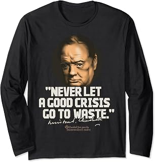 Churchill Quote Never Waste A Good Crisis Winston Churchill Long Sleeve T-Shirt