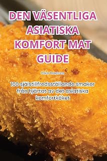 Den Väsentliga Asiatiska Komfort Mat Guide (Swedish Edition)