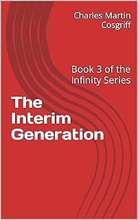 The Interim Generation: Book 3 of the Infinity Series