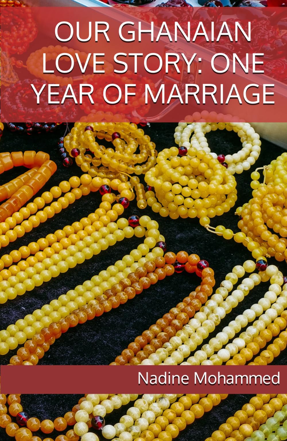 OUR GHANAIAN LOVE STORY: ONE YEAR OF MARRIAGE