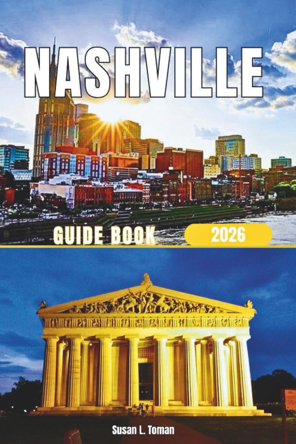 NASHVILLE GUIDE BOOK 2026: A PRACTICAL FIRST-TIME GUIDE TO BROADWAY, LIVE MUSIC, NEIGHBORHOODS, AND AVOIDING TOURIST TRAPS—WITH HONKY TONKS, STUDIO TOURS, AND LOCAL TIPS