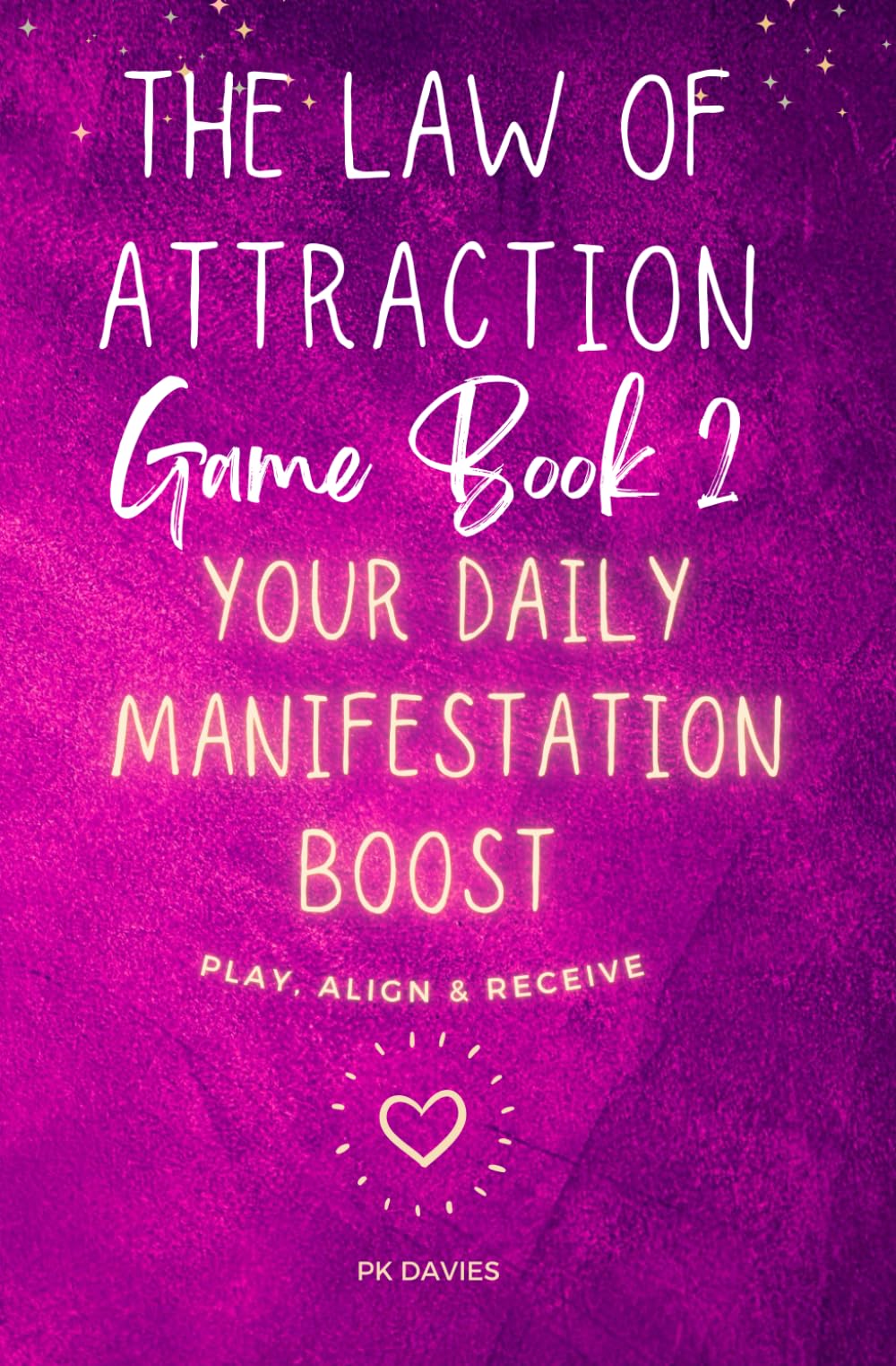 The Law of Attraction Game Book 2: Your Daily Manifestation Boost: Play, Align & Receive (The Path to a Magical Life)