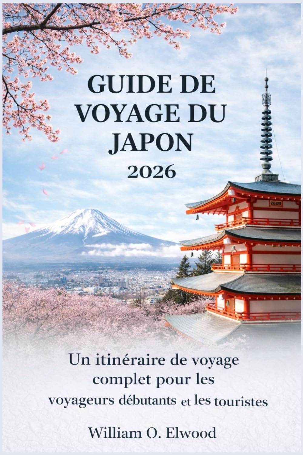 GUIDE DE VOYAGE DU JAPON 2026: Un itinéraire de voyage complet pour les voyageurs débutants et les touristes