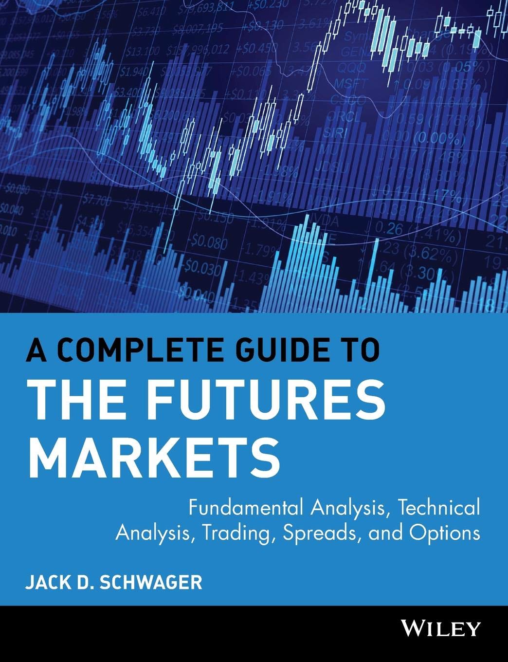 A Complete Guide to the Futures Markets: Fundamental Analysis, Technical Analysis, Trading, Spreads, and Options (Wiley Trading)