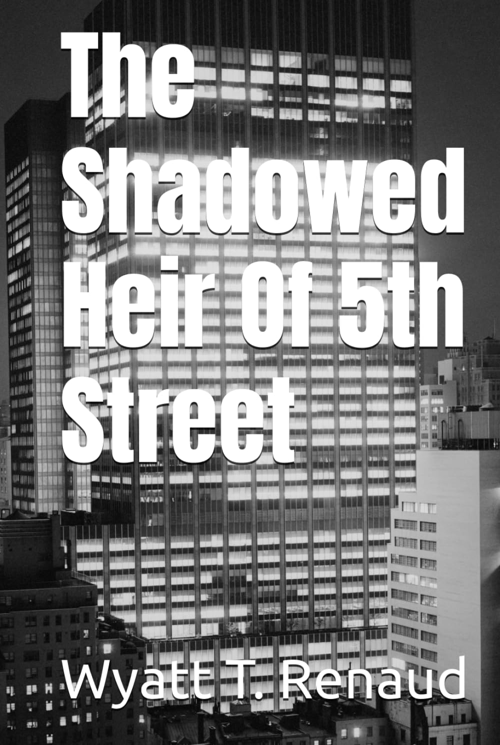 The Shadowed Heir Of 5th Street (The Maxwell Le Faccia Chronicles)