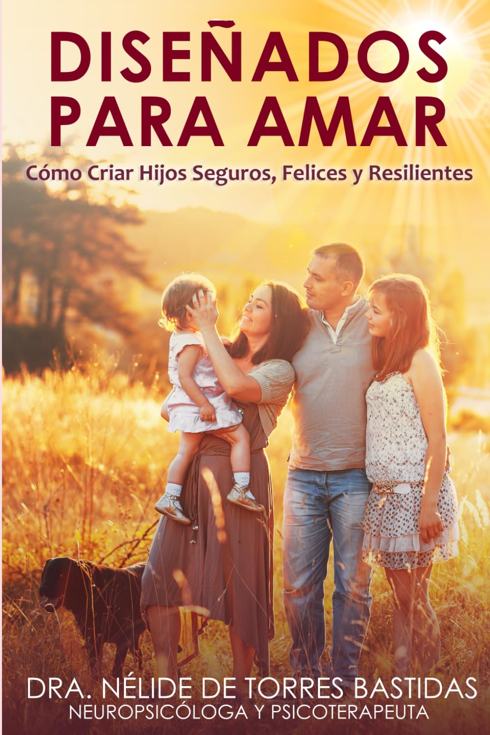 DISEÑADOS PARA AMAR: Cómo Criar Hijos Seguros, Felices y Resilientes